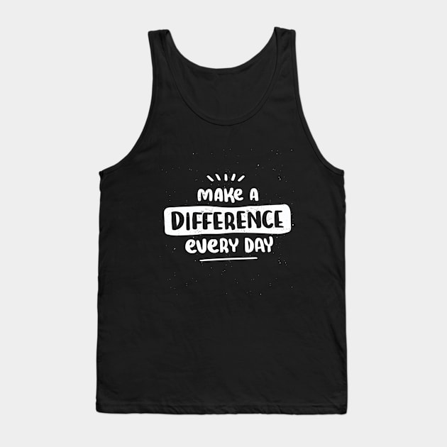 Make a difference every day Tank Top by GoshaDron